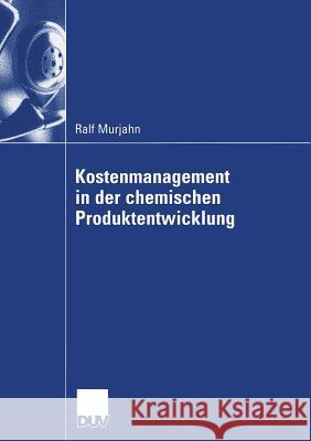 Kostenmanagement in Der Chemischen Produktentwicklung Ralf Murjahn Prof Dr Klaus Franz  9783835001411