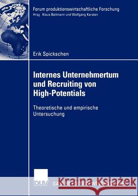 Internes Unternehmertum Und Recruiting Von High-Potentials: Theoretische Und Empirische Untersuchung Spickschen, Erik 9783835001459 Deutscher Universitats Verlag