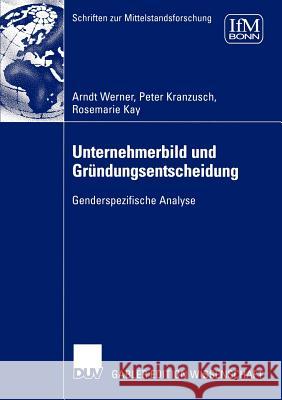 Unternehmerbild Und Gründungsentscheidung: Genderspezifische Analyse Werner, Arndt 9783835001503 Deutscher Universitats Verlag