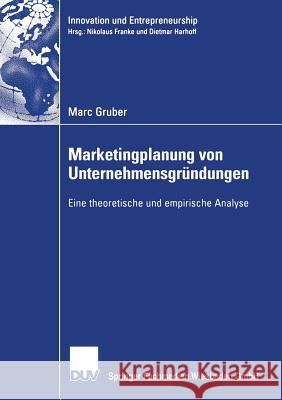 Marketingplanung Von Unternehmensgründungen: Eine Theoretische Und Empirische Analyse Harhoff Ph. D., Prof Dietmar 9783835001817 Deutscher Universitatsverlag