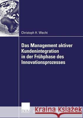 Das Management Aktiver Kundenintegration in Der Frühphase Des Innovationsprozesses Gassmann, Prof Dr Oliver 9783835001909