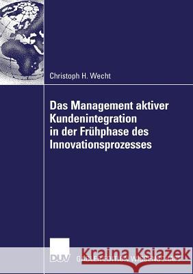 Das Management Aktiver Kundenintegration in Der Frühphase Des Innovationsprozesses Gassmann, Prof Dr Oliver 9783835001909 Deutscher Universitats Verlag