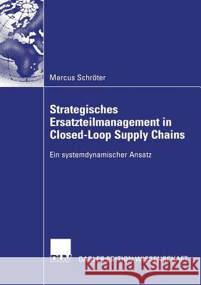 Strategisches Ersatzteilmanagement in Closed-Loop Supply Chains: Ein Systemdynamischer Ansatz Spengler, Prof Dr Thomas Stefan 9783835001930 Springer