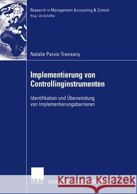 Implementierung Von Controllinginstrumenten: Identifikation Und Überwindung Von Implementierungsbarrieren Schäffer, Prof Dr Utz 9783835001954 Deutscher Universitatsverlag