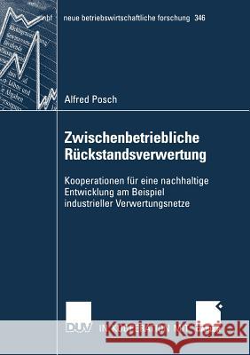 Zwischenbetriebliche Rückstandsverwertung: Kooperationen Für Eine Nachhaltige Entwicklung Am Beispiel Industrieller Verwertungsnetze Gamble, Andrew 9783835002043