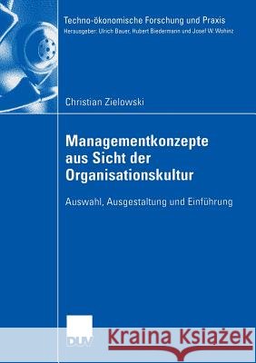 Managementkonzepte Aus Sicht Der Organisationskultur: Auswahl, Ausgestaltung Und Einführung Zielowski, Christian 9783835002227 Deutscher Universitatsverlag