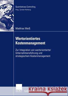 Wertorientiertes Kostenmanagement: Zur Integration Von Wertorientierter Unternehmensführung Und Strategischem Kostenmanagement Homburg, Prof Dr Carsten 9783835002241 Deutscher Universitatsverlag