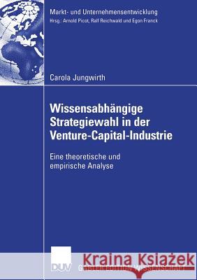 Wissensabhängige Strategiewahl in Der Venture-Capital-Industrie: Eine Theoretische Und Empirische Analyse Franck, Prof Dr Egon 9783835002326 Deutscher Universitatsverlag