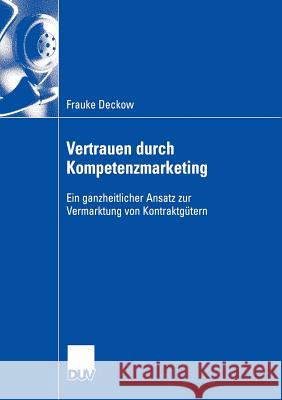 Vertrauen Durch Kompetenzmarketing: Ein Ganzheitlicher Ansatz Zur Vermarktung Von Kontraktgütern Zanger, Prof Dr Cornelia 9783835002371