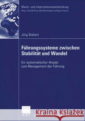 Führungssysteme Zwischen Stabilität Und Wandel: Ein Systematischer Ansatz Zum Management Der Führung Reichwald, Prof Dr Prof H. C. Dr H. C. R 9783835002456 Springer