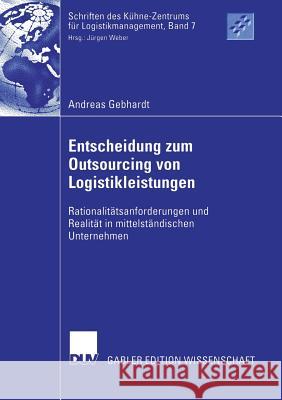 Entscheidung Zum Outsourcing Von Logistikleistungen: Rationalitätsanforderungen Und Realität in Mittelständischen Unternehmen Weber, Prof Dr Jürgen 9783835002463 Springer