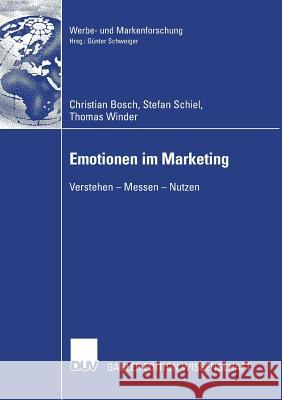 Emotionen Im Marketing: Verstehen - Messen - Nutzen Christian Bosch Stefan Schiel Thomas Winder 9783835002579 Deutscher Universitats Verlag