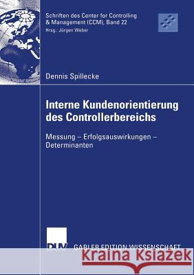 Interne Kundenorientierung Des Controllerbereichs: Messung - Erfolgsauswirkungen - Determinanten Weber, Prof Dr Jürgen 9783835002715