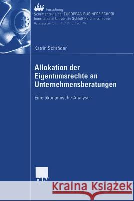Allokation Der Eigentumsrechte an Unternehmensberatungen: Eine Ökonomische Analyse Thommen Und Ansgar Richter Ph. D., Prof 9783835003170