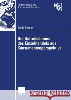 Die Betriebsformen Des Einzelhandels Aus Konsumentenperspektive Guido Purper Prof Dr Peter Weinberg 9783835003224 Deutscher Universitats Verlag