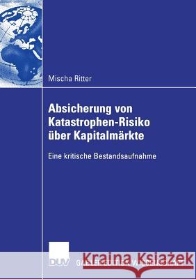 Absicherung Von Katastrophen-Risiko Über Kapitalmärkte: Eine Kritische Bestandsaufnahme Hommel, Prof Dr Ulrich 9783835003347