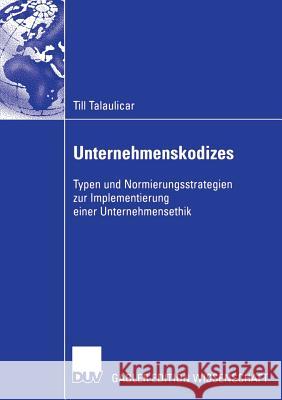Unternehmenskodizes: Typen Und Normierungsstrategien Zur Implementierung Einer Unternehmensethik Werder, Prof Dr Axel V. 9783835003415