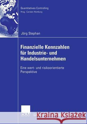 Finanzielle Kennzahlen Für Industrie- Und Handelsunternehmen: Eine Wert- Und Risikoorientierte Perspektive Homburg, Prof Dr Carsten 9783835003453