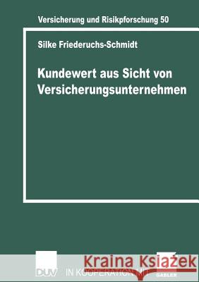 Kundenwert Aus Sicht Von Versicherungsunternehmen Silke Friederichs-Schmidt   9783835003538