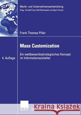 Mass Customization: Ein Wettbewerbsstrategisches Konzept Im Informationszeitalter Piller, Frank T.   9783835003552 Gabler