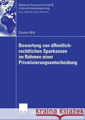 Bewertung Von Öffentlich-Rechtlichen Sparkassen Im Rahmen Einer Privatisierungsentscheidung Matschke, Prof Dr Manfred Jürgen 9783835003767 Deutscher Universitatsverlag