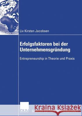 Erfolgsfaktoren Bei Der Unternehmensgründung: Entrepreneurship in Theorie Und Praxis Faltin, Prof Dr Günter 9783835003798 Gabler