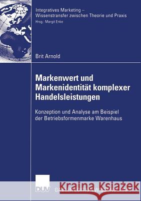 Markenwert Und Markenidentität Komplexer Handelsleistungen: Konzeption Und Analyse Am Beispiel Der Betriebsformenmarke Warenhaus Enke, Prof Dr Margit 9783835003804