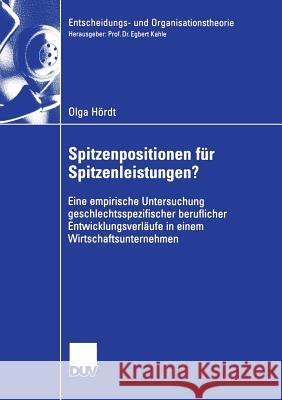 Spitzenpositionen Für Spitzenleistungen?: Eine Empirische Untersuchung Geschlechtsspezifischer Beruflicher Entwicklungsverläufe in Einem Wirtschaftsun Kahle, Prof Dr Egbert 9783835003811 Deutscher Universitatsverlag