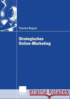 Strategisches Online-Marketing Thomas Bogner Dipl Ing Dieter Schaudel 9783835003866 Deutscher Universitats Verlag