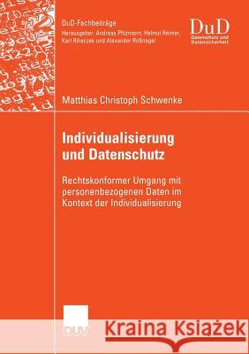 Individualisierung Und Datenschutz: Rechtskonformer Umgang Mit Personenbezogenen Daten Im Kontext Der Individualisierung Roßnagel, Prof Dr Alexander 9783835003941