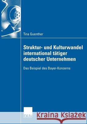 Struktur- Und Kulturwandel International Tätiger Deutscher Unternehmen: Das Beispiel Des Bayer-Konzerns Münch, Prof Dr Richard 9783835003972 Deutscher Universitats Verlag