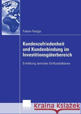 Kundenzufriedenheit Und Kundenbindung Im Investitionsgüterbereich: Ermittlung Zentraler Einflussfaktoren Schwaiger, Prof Dr Manfred 9783835003989