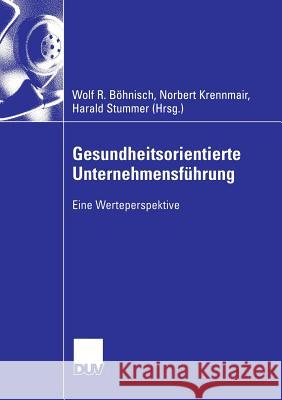 Gesundheitsorientierte Unternehmensführung: Eine Werteperspektive Böhnisch, Wolf R. 9783835004078 Deutscher Universitatsverlag