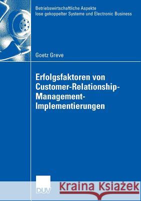 Erfolgsfaktoren Von Customer-Relationship-Management-Implementierungen Greve, Goetz 9783835004122 Deutscher Universitatsverlag