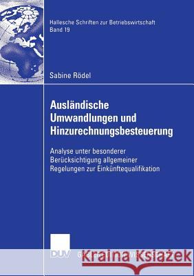 Ausländische Umwandlungen Und Hinzurechnungsbesteuerung: Analyse Unter Besonderer Berücksichtigung Allgemeiner Regelungen Zur Einkünftequalifikation Kraft, Prof Dr Gerhard 9783835004139 Deutscher Universitatsverlag