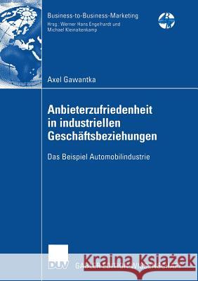 Anbieterzufriedenheit in Industriellen Geschäftsbeziehungen: Das Beispiel Automobilindustrie Voeth, Prof Dr Markus 9783835004177