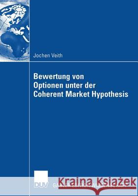 Bewertung Von Optionen Unter Der Coherent Market Hypothesis Jochen Veith Prof Dr Sch Bel Prof Dr Schobel 9783835004191 Deutscher Universitatsverlag