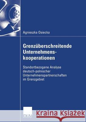 Grenzüberschreitende Unternehmenskooperationen: Standortbezogene Analyse Deutsch-Polnischer Unternehmenspartnerschaften Im Grenzgebiet Kötzle, Prof Dr Alfred 9783835004252