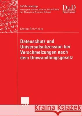 Datenschutz Und Universalsukzession Bei Verschmelzungen Nach Dem Umwandlungsgesetz Roßnagel, Prof Dr Alexander 9783835004344