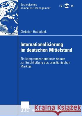 Internationalisierung Im Deutschen Mittelstand: Ein Kompetenzorientierter Ansatz Zur Erschließung Des Brasilianischen Marktes Specht, Prof Dr Dr H. C. Günter 9783835004351