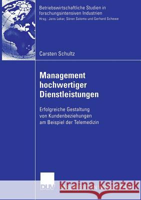 Management Hochwertiger Dienstleistungen: Erfolgreiche Gestaltung Von Kundenbeziehungen Am Beispiel Der Telemedizin Gemünden, Prof Dr Hans Georg 9783835004405