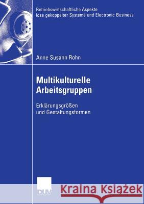 Multikulturelle Arbeitsgruppen: Erklärungsgrößen Und Gestaltungsformen Rohn, Anne Susann 9783835004672 Deutscher Universitatsverlag