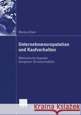 Unternehmensreputation Und Kaufverhalten: Methodische Aspekte Komplexer Strukturmodelle Schwaiger, Prof Dr Manfred 9783835004726