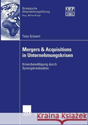 Mergers & Acquisitions in Unternehmungskrisen: Krisenbewältigung Durch Synergierealisation Krüger, Prof Dr Wilfried 9783835004740