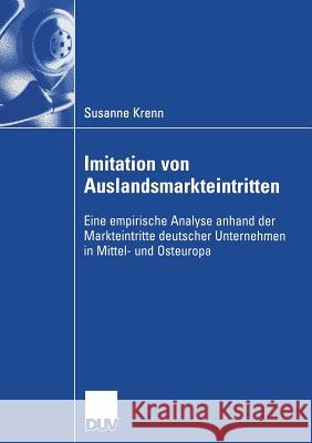 Imitation Von Auslandsmarkteintritten: Eine Empirische Analyse Anhand Der Markteintritte Deutscher Unternehmen in Mittel- Und Osteuropa Susanne Krenn Prof Dr Rolf B Hner Prof Dr Rolf Buhner 9783835004771 Deutscher Universitatsverlag