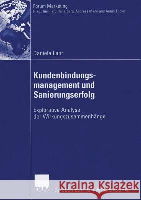 Kundenbindungsmanagement Und Sanierungserfolg: Explorative Analyse Der Wirkungszusammenhänge Töpfer, Armin 9783835004795