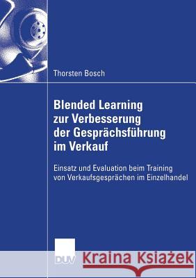 Blended Learning Zur Verbesserung Der Gesprächsführung Im Verkauf: Einsatz Und Evaluation Beim Training Von Verkaufsgesprächen Im Einzelhandel Mandl, Prof Dr Heinz 9783835004856 Springer