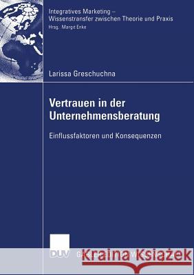 Vertrauen in Der Unternehmensberatung: Einflussfaktoren Und Konsequenzen Enke, Prof Dr Margit 9783835004870 Deutscher Universitatsverlag