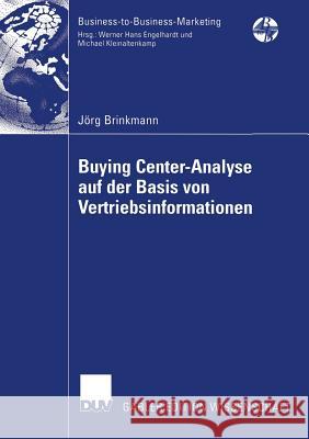 Buying Center-Analyse Auf Der Basis Von Vertriebsinformationen J. Rg Brinkmann Jorg Brinkmann Prof Dr Markus Voeth 9783835004979