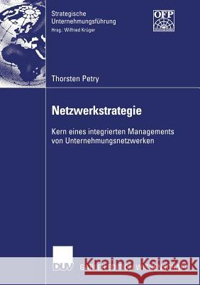 Netzwerkstrategie: Kern Eines Integrierten Managements Von Unternehmungsnetzwerken Krüger, Prof Dr Wilfried 9783835005006